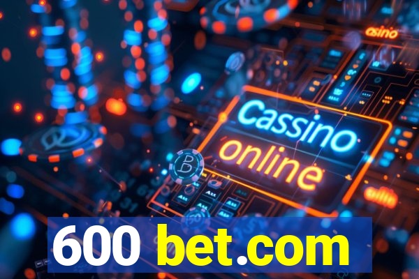 600 bet.com